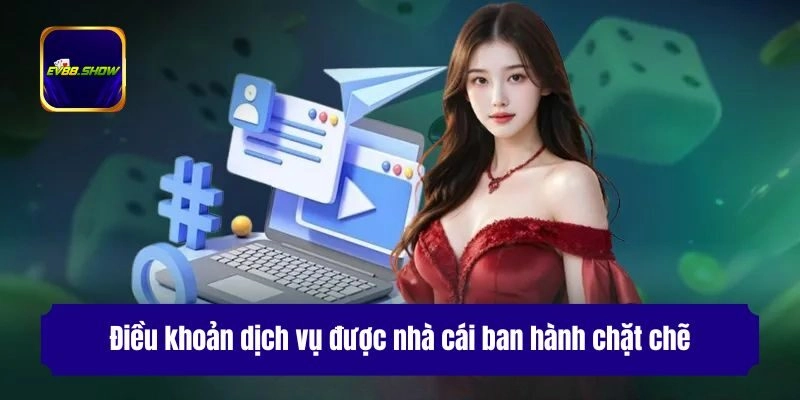 Điều khoản dịch vụ được nhà cái ban hành chặt chẽ