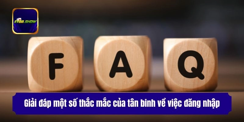 Giải đáp một số thắc mắc của tân binh về việc đăng nhập