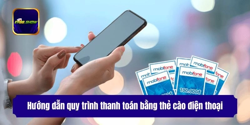 Hướng dẫn quy trình thanh toán bằng thẻ cào điện thoại