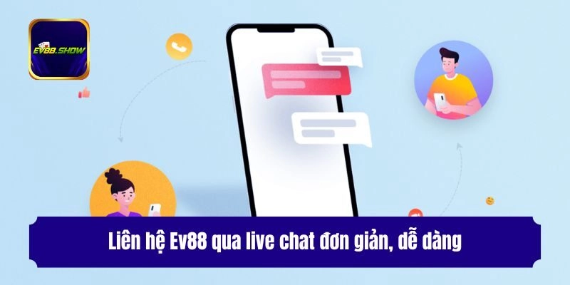 Liên hệ Ev88 qua live chat đơn giản, dễ dàng