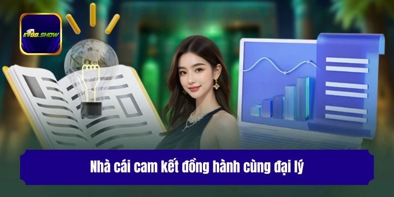 Nhà cái cam kết đồng hành cùng đại lý