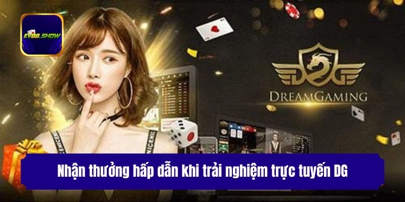 Nhận thưởng hấp dẫn khi trải nghiệm trực tuyến DG