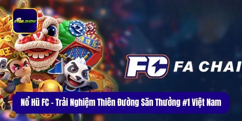 Nổ Hũ FC – Trải Nghiệm Thiên Đường Săn Thưởng #1 Việt Nam