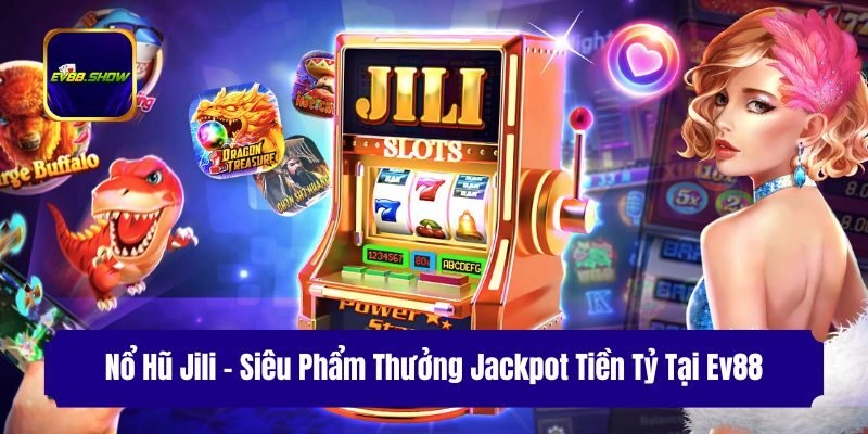 no hu jili sieu pham thuong jackpot tien ty tai ev88