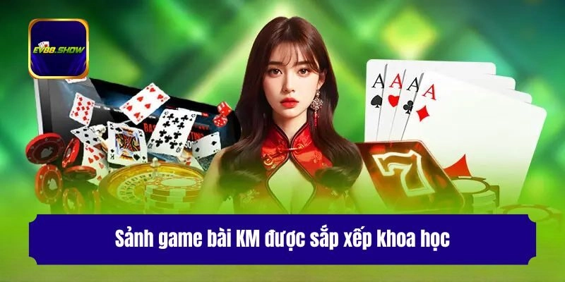 Sảnh game bài KM được sắp xếp khoa học