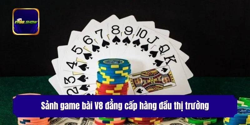 Sảnh game bài V8 đẳng cấp hàng đầu thị trường