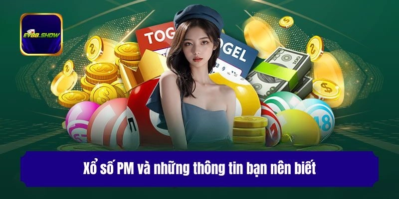 Xổ số PM và những thông tin bạn nên biết